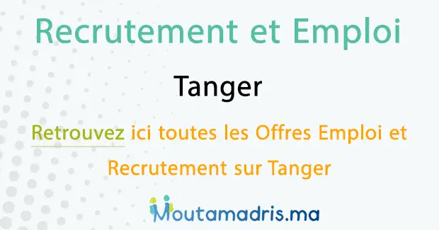 Recrutement et Emploi Tanger 2020
