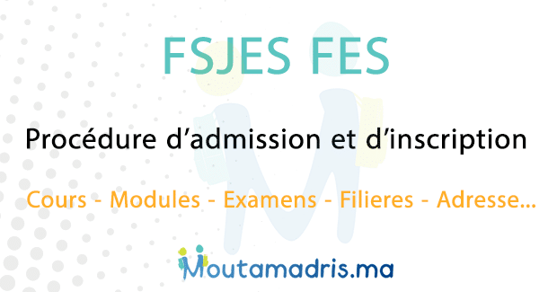 FSJES Fes 2021 : Inscription – Cours – Modules – Examens